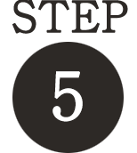 STEP 5